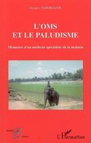 Couverture du livre « L'oms et le paludisme - memoires d'un medecin specialiste de la malaria » de Verdrager Jacques aux éditions Editions L'harmattan