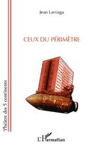 Couverture du livre « Ceux du périmètre » de Jean Larriaga aux éditions Editions L'harmattan