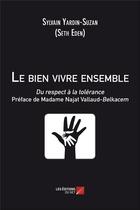 Couverture du livre « Le bien vivre ensemble ; du respect à la tolérance » de Sylvain Yardin-Suzan aux éditions Editions Du Net