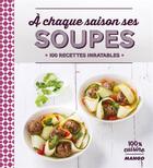 Couverture du livre « Soupes pour toute l'année ; 100 recettes inratables » de  aux éditions Mango
