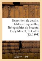 Couverture du livre « Exposition de dessins, tableaux, aquarelles, lithographies de Breauté, Capy Marcel, E. Cottin » de Cuerel aux éditions Hachette Bnf