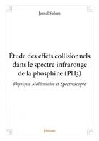 Couverture du livre « Étude des effets collisionnels dans le spectre infrarouge de la phosphine (PH3) » de Jamel Salem aux éditions Edilivre