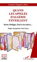 Couverture du livre « Quand les appelés d'Algerie s'éveillent ; Denis, Philippe, Paul et les autres... » de Corinne Chaput-Lebars aux éditions Editions L'harmattan