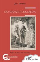 Couverture du livre « Du gras et des dieux » de Jean Tertrain aux éditions L'harmattan