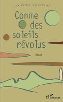 Couverture du livre « Comme des soleils révolus » de Rosine Galluzo aux éditions L'harmattan