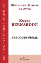 Couverture du livre « Mélanges en l'honneur du Doyen Roger Bernardin, parcours pénal » de Yves Strickler aux éditions L'harmattan