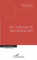 Couverture du livre « De la sexualité aux sexualités » de Gilbert Elbaz et Collectif aux éditions L'harmattan