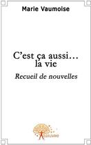 Couverture du livre « C'est ça aussi... la vie » de Marie Vaumoise aux éditions Edilivre