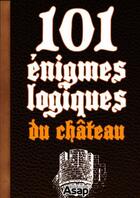 Couverture du livre « 101 énigmes logiques du château » de Jean-Michel Maman aux éditions Editions Asap