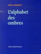 Couverture du livre « L'alphabet des ombres » de Jean Joubert aux éditions Bruno Doucey