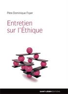 Couverture du livre « Entretien sur l'éthique » de Foyer Dominique aux éditions Saint-leger