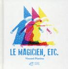Couverture du livre « Le magicien etc. » de Vincent Pianina aux éditions Thierry Magnier