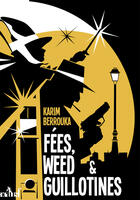 Couverture du livre « Fées, Weed et Guillotines » de Karim Berrouka aux éditions Editions Actusf