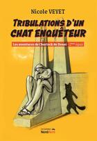 Couverture du livre « Tribulations d'un chat enquêteur : Les aventures de Charlock de Douai 2e opus » de Nicole Veyet aux éditions Nord Avril