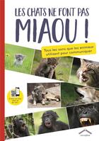 Couverture du livre « Les chats ne font pas miaou ; tous les sons que les animaux utilisent pour communiquer » de Laura Pruniaux aux éditions Circonflexe
