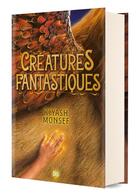 Couverture du livre « Créatures fantastiques Tome 1 » de Kiyash Monsef aux éditions De Saxus