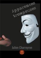 Couverture du livre « Apparences trompeuses » de Julien Charreyron aux éditions Le Lys Bleu