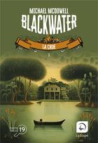 Couverture du livre « Blackwater : l'épique saga de la famille Caskey Tome 1 : la crue » de Michael Mcdowell aux éditions Editions De La Loupe