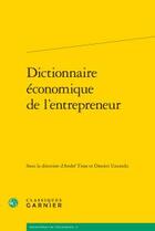 Couverture du livre « Dictionnaire économique de l'entrepreneur » de  aux éditions Classiques Garnier