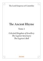 Couverture du livre « The ancient rhyme - t02 - the ancient rhyme - celestial kingdom of jewellery the legrien sanctuar » de Lord Emperus Of Cons aux éditions Edilivre