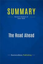 Couverture du livre « Summary: The Road Ahead (review and analysis of Gates' Book) » de  aux éditions Business Book Summaries