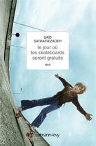 Couverture du livre « Le jour où les skateboards seront gratuits » de Said Sayrafiezadeh aux éditions Calmann-levy
