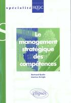 Couverture du livre « Le management strategique des competences » de Quelin/Arregle aux éditions Ellipses