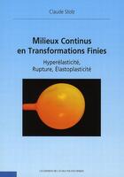 Couverture du livre « Milieux continus en transformations finies ; hyperélasticité, rupture, élastoplasticité » de Claude Stolz aux éditions Ellipses