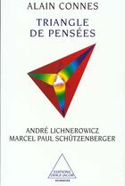 Couverture du livre « Triangle de pensée » de Andre Lichnerowicz et Marco Schutzenberger et Alain Connes aux éditions Odile Jacob