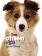 Couverture du livre « Ton chien en 50 questions » de Sebastien Chebret et Emmanuelle Figueras aux éditions Milan