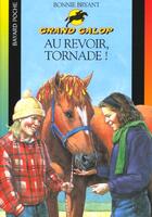 Couverture du livre « GRAND GALOP t.639 ; au revoir Tornade » de Bryant B aux éditions Bayard Jeunesse