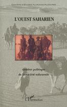 Couverture du livre « L'Ouest saharien ; génèse politique de la société Sahraouie » de Ali Omar Yara aux éditions L'harmattan