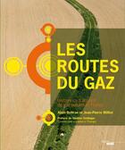 Couverture du livre « Les routes du gaz ; histoire et enjeux du transport du gaz en France et en Europe » de Alain Beltran et Jean-Pierre Williot aux éditions Cherche Midi