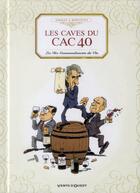 Couverture du livre « La trilogie bordelaise Tome 3 : les caves du CAC 40 ; les dix commandements du vin » de Philippe Bercovici et Benoist Simmat aux éditions Vents D'ouest