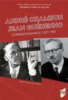 Couverture du livre « André Chamson - Jean Guéhenno : Correspondance 1927-1961 » de Micheline Cellier et Guy Sat aux éditions Pu De Rennes