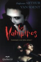 Couverture du livre « Les vampires - comment s'en faire aimer ! » de Van Sdent Arthur aux éditions Quebecor