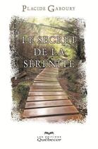 Couverture du livre « Secrets de la sérénité (3e édition) » de Placide Gaboury aux éditions Quebecor