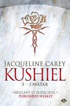 Couverture du livre « Kushiel Tome 3 : l'avatar » de Jacqueline Carey aux éditions Bragelonne