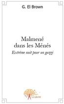 Couverture du livre « Malmené dans les mènes ; extrême nuit pour un guzzi » de El Brown G. aux éditions Edilivre