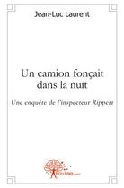 Couverture du livre « Un camion foncait dans la nuit » de Jean-Luc Laurent aux éditions Edilivre