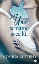 Couverture du livre « Une semaine avec lui » de Monica Murphy aux éditions Milady