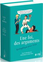 Couverture du livre « Une foi, des arguments : apologétique pour tous » de Alain Nisus aux éditions La Maison De La Bible