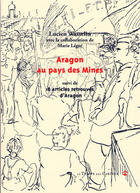 Couverture du livre « Aragon au pays des mines ; 18 articles retrouvés d'Aragon » de Marie Leger et Lucien Wasselin aux éditions Le Temps Des Cerises