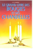 Couverture du livre « Le grand livre des bougies et des chandelles » de Jean-Luc Caradeau aux éditions Trajectoire