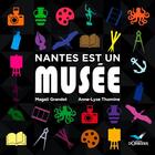 Couverture du livre « Nantes est un musée » de Magali Grandet et Anne-Lise Thomine aux éditions D'orbestier