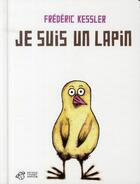 Couverture du livre « Je suis un lapin » de Frederic Kessler aux éditions Thierry Magnier