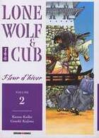 Couverture du livre « Lone wolf & cub Tome 2 : fleur d'hiver » de Kazuo Koike et Goseki Kojima aux éditions Panini