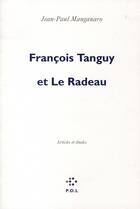 Couverture du livre « Francois Tanguy et le radeau ; articles et études » de Jean-Paul Manganaro aux éditions P.o.l