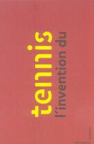 Couverture du livre « L'invention du tennis » de Jean-Christophe Piffaut aux éditions Les Quatre Chemins