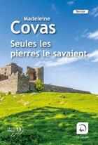 Couverture du livre « Seules les pierres le savaient » de Madeleine Covas aux éditions Editions De La Loupe